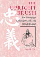 9780824820022-0824820029-The Upright Brush: Yan Zhenqing's Calligraphy and Song Literati Politics