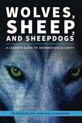9781945255267-1945255269-Wolves, Sheep and Sheepdogs: A Leader's Guide to Information Security