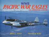 9780962935930-096293593X-World War II Pacific War Eagles: China/Pacific Aiir War in Original Color