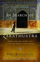 9781400031429-1400031427-In Search of Zarathustra: Across Iran and Central Asia to Find the World's First Prophet