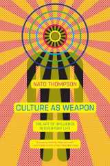 9781612196800-1612196802-Culture as Weapon: The Art of Influence in Everyday Life
