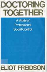 9780444990174-0444990178-Doctoring Together: A Study of Professional Social Control