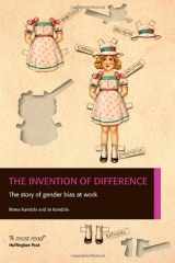 9780956231819-0956231810-The Invention of Difference: The Story of Gender Bias at Work
