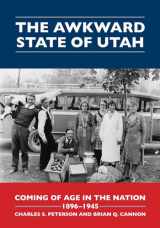 9781607814214-1607814218-The Awkward State of Utah: Coming of Age in the Nation, 1896-1945