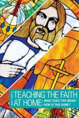 9780758654977-0758654979-Teaching the Faith at Home: What Does This Mean? How is This Done?