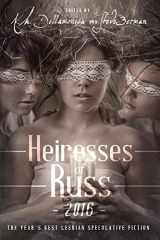 9781590216583-159021658X-Heiresses of Russ 2016: The Year's Best Lesbian Speculative Fiction