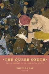 9781937420802-1937420809-The Queer South: Lgbtq Writers on the American South