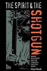 9780813035659-0813035651-The Spirit and the Shotgun: Armed Resistance and the Struggle for Civil Rights (New Perspectives on the History of the South)