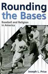 9780865549999-0865549990-Rounding the Bases: Baseball and Religion in America (Sports and Religion)