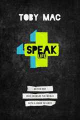 9781617953903-1617953903-Speak Life: Be the One Who Changes the World with a Word of Hope