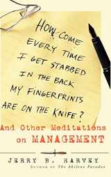 9780787947873-0787947873-How Come Every Time I Get Stabbed in the Back My Fingerprints Are on the Knife? : And Other Meditations on Management