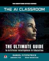 9781959419112-1959419110-The AI Classroom: The Ultimate Guide to Artificial Intelligence in Education (The Everything Edtech Series)