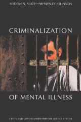 9781594602689-1594602689-The Criminalization of Mental Illness: Crisis and Opportunity for the Justice System