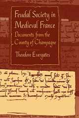 9780812214413-0812214412-Feudal Society in Medieval France: Documents from the County of Champagne (The Middle Ages Series)