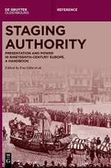 9783110571141-3110571145-Staging Authority: Presentation and Power in Nineteenth-Century Europe. A Handbook (De Gruyter Reference)