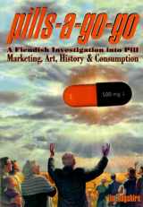 9780922915538-0922915539-Pills-A-Go-Go: A Fiendish Investigation into Pill Marketing, Art, History & Consumption