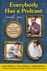 9780062974808-0062974807-Everybody Has a Podcast (Except You): A How-to Guide from the First Family of Podcasting