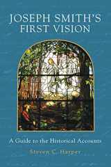 9781629727462-1629727466-Joseph Smith's First Vision: A Guide to the Historical Accounts