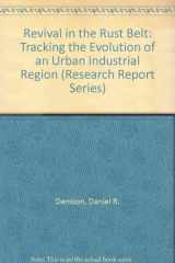 9780879443221-0879443227-Revival in the Rust Belt: Tracking the Evolution of an Urban Industrial Region (Research Report Series)
