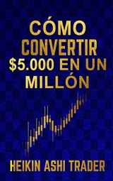 9789925762774-9925762774-Cómo Convertir $5.000 en Un Millón (Spanish Edition)