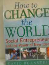 9780195138054-0195138058-How to Change the World: Social Entrepreneurs and the Power of New Ideas
