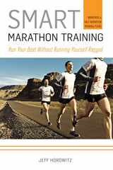9781934030745-1934030740-Smart Marathon Training: Run Your Best Without Running Yourself Ragged