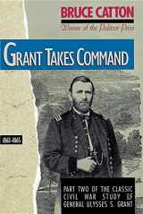 9780316132404-0316132403-Grant Takes Command: 1863 - 1865