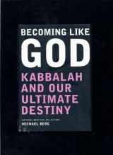 9781571892423-1571892427-Becoming Like God: Kabbalah and Our Ultimate Destiny