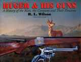 9780684803678-0684803674-RUGER AND HIS GUNS: A History of the Man, the Company and Their Firearms