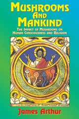 9781585091515-1585091510-Mushrooms and Mankind: The Impact of Mushrooms on Human Consciousness and Religion