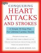 9781606523612-1606523619-Conquering Heart Attacks & Strokes: A Simple 10-Step Plan for Lifetime Cardiac Health