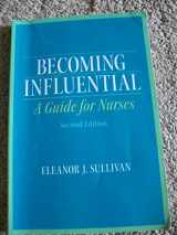 9780132706681-0132706687-Becoming Influential: A Guide for Nurses