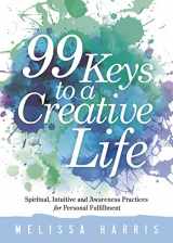 9780738742199-0738742198-99 Keys to a Creative Life: Spiritual, Intuitive, and Awareness Practices for Personal Fulfillment
