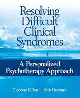 9780471717706-0471717703-Resolving Difficult Clinical Syndromes: A Personalized Psychotherapy Approach