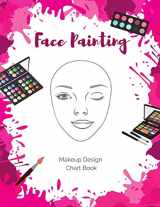9781705695876-1705695876-Face Painting Makeup Design Chart Book: Log and Practice Your Looks on Blank Face Charts for Professional and Amateur Face Painters