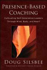 9780470325094-0470325097-Presence-Based Coaching: Cultivating Self-Generative Leaders Through Mind, Body, and Heart