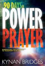 9781629116938-1629116939-90 Days of Power Prayer: Supernatural Declarations to Transform Your Life