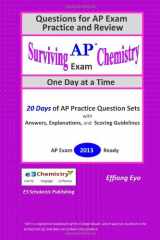 9781479160730-1479160733-Surviving Chemistry AP Exam One Day at a Time - 2013: Questions for AP Exam Practice and Review