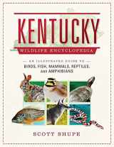 9781510728820-1510728821-Kentucky Wildlife Encyclopedia: An Illustrated Guide to Birds, Fish, Mammals, Reptiles, and Amphibians