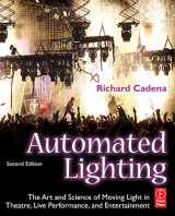 9780240812229-0240812220-Automated Lighting: The Art and Science of Moving Light in Theatre, Live Performance, and Entertainment