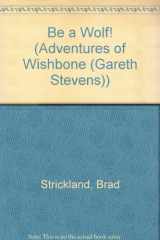 9780836822977-0836822978-Be a Wolf! (Adventures of Wishbone)