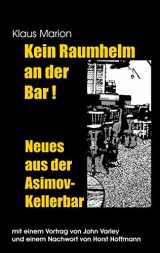 9783732244294-3732244296-Kein Raumhelm an der Bar - Neues aus der Asimov-Kellerbar: Mit einem Vortrag von John Varley und einem Nachwort von Horst Hoffmann (German Edition)