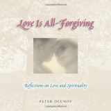 9780757302084-0757302084-Love Is All-Forgiving: Reflections on Love and Spirituality