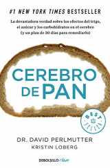 9788466334686-8466334688-Cerebro de pan: La devastadora verdad sobre los efectos del trigo, el azúcar y los carbohidratos en el cerebro (y un plan de 30 días para remediarlo)