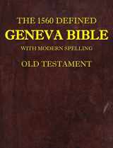 9780998777856-0998777854-The 1560 Defined Geneva Bible: With Modern Spelling, Old Testament