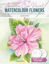 9781800921511-1800921519-Anyone Can Paint Watercolour Flowers: 6 easy step-by-step projects to get you started