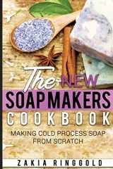 9781983654664-1983654663-New Soap Makers Cookbook: Making Cold Process Soap From Scratch