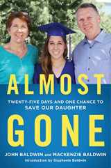 9781501179044-1501179047-Almost Gone: Twenty-Five Days and One Chance to Save Our Daughter