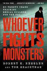 9780312304683-0312304684-Whoever Fights Monsters: My Twenty Years Tracking Serial Killers for the FBI