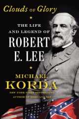 9780062116291-0062116290-Clouds of Glory: The Life and Legend of Robert E. Lee
